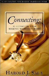 Connecting: 52 Guidelines For Making Marriage Work Connecting: 52 Guidelines For Making Marriage Work