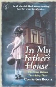 In My Fathers House: The Years Before the Hiding Place In My Fathers House: The Years Before the Hiding Place