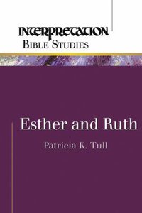 Esther and Ruth (Interpretation Bible Study Series) Esther and Ruth (Interpretation Bible Study Series)