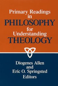 Primary Readings in Philosophy For Understanding Theology Primary Readings in Philosophy For Understanding Theology