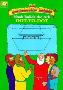 Noah Builds the Ark Dot-To Dot (Beginners Bible Series) Noah Builds the Ark Dot-To Dot (Beginners Bible Series)