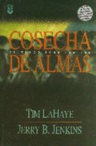 Serie Dejados Atras #04: Cosecha De Almas (Soul Harvest: Left Behind #04) (#04 in Left Behind Series (Foreign)) Serie Dejados Atras #04: Cosecha De Almas (Soul Harvest: Left Behind #04) (#04 in Left Behind Series (Foreign))