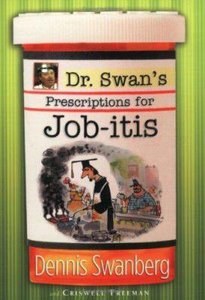 Dr Swans Prescriptions For Job-Itis Dr Swans Prescriptions For Job-Itis