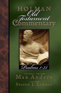 Psalms 1-75 (#11 in Holman Old Testament Commentary Series) Psalms 1-75 (#11 in Holman Old Testament Commentary Series)