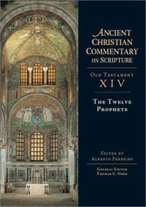 The Accs OT: Twelve Prophets (Ancient Christian Commentary On Scripture: Old Testament Series) The Accs OT: Twelve Prophets (Ancient Christian Commentary On Scripture: Old Testament Series)