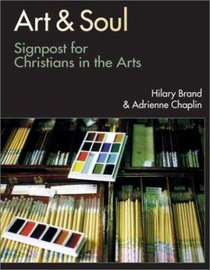 Art & Soul: Signposts For Christians in the Arts Art & Soul: Signposts For Christians in the Arts