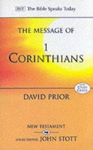 The Message of 1 Corinthians (Bible Speaks Today Series) The Message of 1 Corinthians (Bible Speaks Today Series)