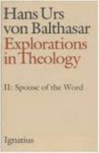 The Spouse of the Word (#02 in Explorations In Theology Series) The Spouse of the Word (#02 in Explorations In Theology Series)