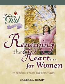 Renewing the Heart For Women (Following God: Discipleship Series) Renewing the Heart For Women (Following God: Discipleship Series)