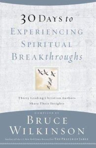30 Days to Experiencing Spiritual Breakthroughs 30 Days to Experiencing Spiritual Breakthroughs