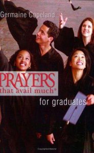 Prayers That Avail Much For Graduates (Prayers That Avail Much Series) Prayers That Avail Much For Graduates (Prayers That Avail Much Series)