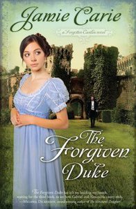 The Forgiven Duke (#02 in Forgotten Castles Series) The Forgiven Duke (#02 in Forgotten Castles Series)