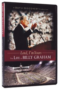 Lord, Im Yours - the Life of Billy Graham Lord, Im Yours - the Life of Billy Graham