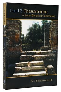 1 and 2 Thessalonians: A Socio-Rhetorical Commentary 1 and 2 Thessalonians: A Socio-Rhetorical Commentary