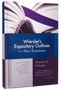 Wiersbes Expository Outlines on the New Testament Wiersbes Expository Outlines on the New Testament