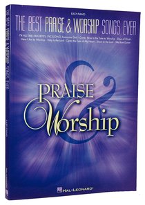 Best Praise and Worship Songs Ever, the (Music Book) (Easy Piano) Best Praise and Worship Songs Ever, the (Music Book) (Easy Piano)