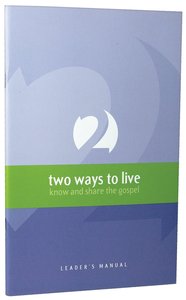 Two Ways to Live (Leaders Manual) Two Ways to Live (Leaders Manual)