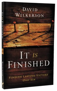 It is Finished: Finding Lasting Victory Over Sin It is Finished: Finding Lasting Victory Over Sin