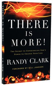 There is More!: The Secret to Experiencing Gods Power to Change Your Life There is More!: The Secret to Experiencing Gods Power to Change Your Life
