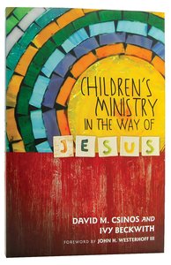 Childrens Ministry in the Way of Jesus Childrens Ministry in the Way of Jesus