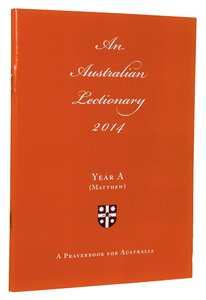 2014 Australian Lectionary Matthew (Anglican Prayerbook For Australia) (Year A) 2014 Australian Lectionary Matthew (Anglican Prayerbook For Australia) (Year A)