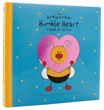 Humble Bumbles: Humble Heart - a Book of Virtues Humble Bumbles: Humble Heart - a Book of Virtues
