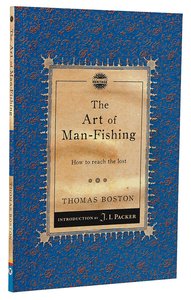 Art of Man Fishing, The: How to Reach the Lost (Christian Heritage Puritan Series) Art of Man Fishing, The: How to Reach the Lost (Christian Heritage Puritan Series)