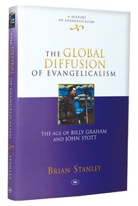 Global Diffusion of Evangelicalism (#05 in History Of Evangelicalism Series) Global Diffusion of Evangelicalism (#05 in History Of Evangelicalism Series)