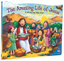 Lift the Flap: The Amazing Life of Jesus Lift the Flap: The Amazing Life of Jesus