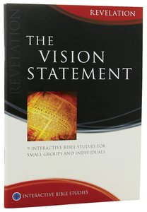 The Vision Statement (Revelation) (Interactive Bible Study Series) The Vision Statement (Revelation) (Interactive Bible Study Series)