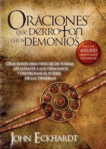 Oraciones Que Derrotan a Los Demonios (Prayers That Defeat The Devil) Oraciones Que Derrotan a Los Demonios (Prayers That Defeat The Devil)