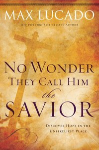 No Wonder They Call Him Savior (Bestseller Collection) No Wonder They Call Him Savior (Bestseller Collection)