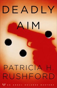 Deadly Aim (#01 in Angel Delaney Mystery Series) Deadly Aim (#01 in Angel Delaney Mystery Series)