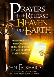 Prayers That Release Heaven on Earth Prayers That Release Heaven on Earth