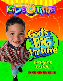 Kids Time: Gods Big Picture Leaders Guide (Gospel Light Kids Time Series) Kids Time: Gods Big Picture Leaders Guide (Gospel Light Kids Time Series)
