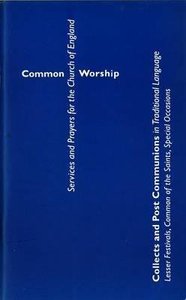 Common Worship: Collects and Post Communions in Traditional Language Common Worship: Collects and Post Communions in Traditional Language