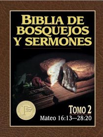Biblia De Bosquejos Y Sermones #02: Mateo 16:13-28:20 (Posb #02: Matthew 16:13-28:20) (#02 in Preachers Outline & Sermon Bible Series) Biblia De Bosquejos Y Sermones #02: Mateo 16:13-28:20 (Posb #02: Matthew 16:13-28:20) (#02 in Preachers Outline & Sermon Bible Series)