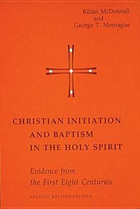 Christian Initiation and Baptism in the Holy Spirit Christian Initiation and Baptism in the Holy Spirit