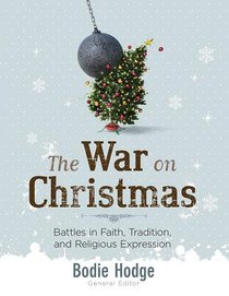 War on Christmas: Battles in Faith, Tradition, and Religious Expression War on Christmas: Battles in Faith, Tradition, and Religious Expression