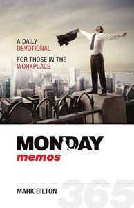 Monday Memos: A Daily Devotional For Those in the Workplace Monday Memos: A Daily Devotional For Those in the Workplace