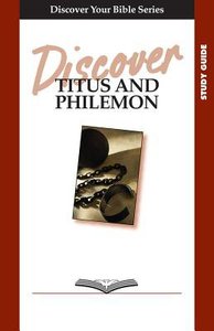 Titus and Philemon (Study Guide, 4 Sessions, Intermediate) (Discover Your Bible Series) Titus and Philemon (Study Guide, 4 Sessions, Intermediate) (Discover Your Bible Series)
