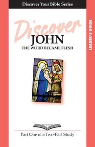 John (Leader Guide, 12 Sessions, Intermediate) (Volume 1) (Discover Your Bible Series) John (Leader Guide, 12 Sessions, Intermediate) (Volume 1) (Discover Your Bible Series)