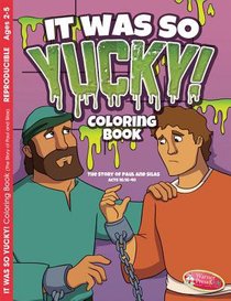 It Was So Yucky (Ages 2-5, Reproducible) (Paul & Silas) (Warner Press Colouring/activity Under 5s Series) It Was So Yucky (Ages 2-5, Reproducible) (Paul & Silas) (Warner Press Colouring/activity Under 5s Series)