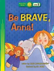 Be Brave, Anna! (Happy Day Level 2 Beginning Readers Series) Be Brave, Anna! (Happy Day Level 2 Beginning Readers Series)