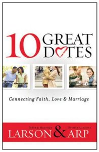 10 Great Dates: Connecting Faith, Love & Marriage 10 Great Dates: Connecting Faith, Love & Marriage