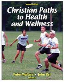 Christian Paths to Health and Wellness (2nd Edition) Christian Paths to Health and Wellness (2nd Edition)
