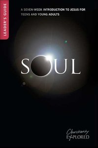Soul Leaders Guide (3rd Edition) (For Older Teens/Young Adults) (Christianity Explored Youth Edition Series) Soul Leaders Guide (3rd Edition) (For Older Teens/Young Adults) (Christianity Explored Youth Edition Series)