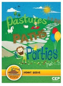 Pastures, Paths & Parties - Psalm 23 (Dig In Discipleship Series) Pastures, Paths & Parties - Psalm 23 (Dig In Discipleship Series)
