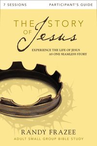 The Story of Jesus (Participants Guide With DVD) (The Story Of Jesus Series) The Story of Jesus (Participants Guide With DVD) (The Story Of Jesus Series)