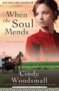 When the Soul Mends (#03 in Sisters Of The Quilt Series) When the Soul Mends (#03 in Sisters Of The Quilt Series)